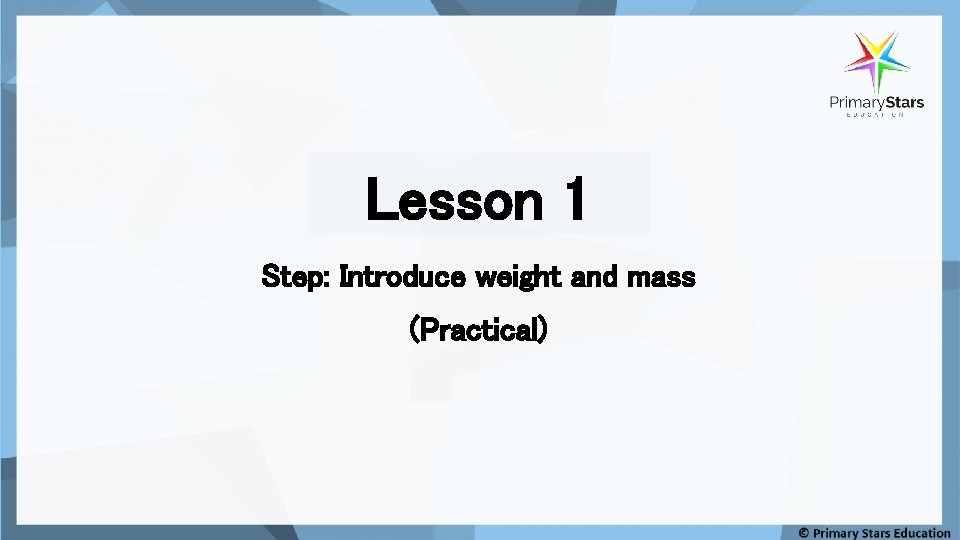 Lesson 1 Step: Introduce weight and mass (Practical) 