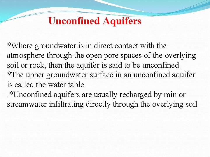 Unconfined Aquifers *Where groundwater is in direct contact with the atmosphere through the open