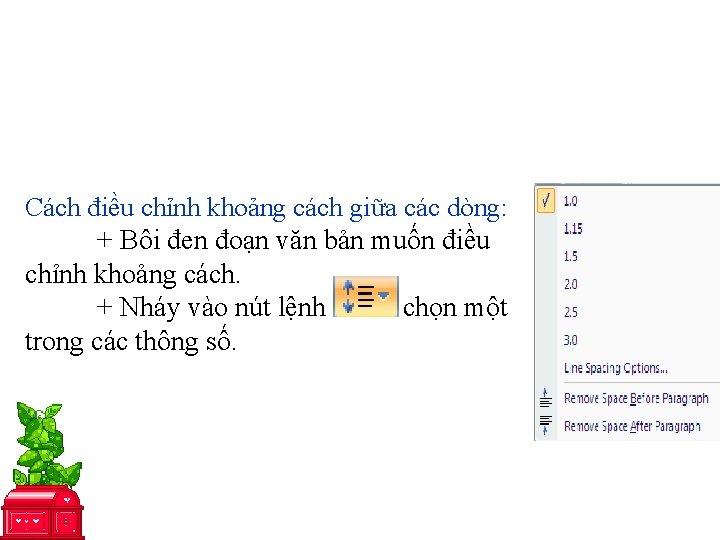 Cách điều chỉnh khoảng cách giữa các dòng: + Bôi đen đoạn văn bản