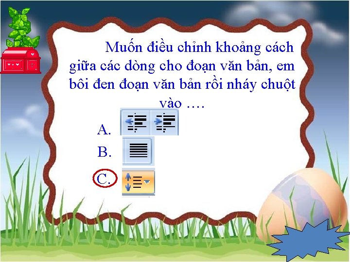 Muốn điều chỉnh khoảng cách giữa các dòng cho đoạn văn bản, em bôi