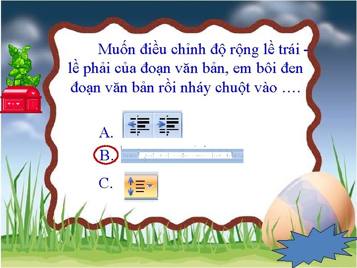 Muốn điều chỉnh độ rộng lề trái - lề phải của đoạn văn bản,