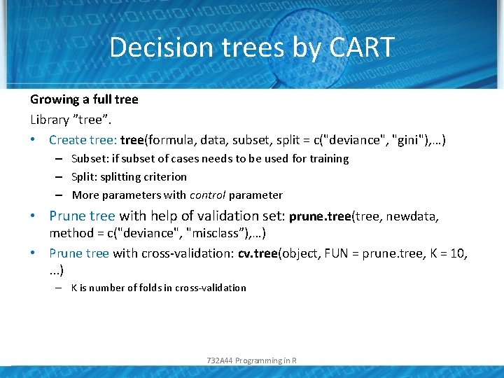 Decision trees by CART Growing a full tree Library ”tree”. • Create tree: tree(formula,