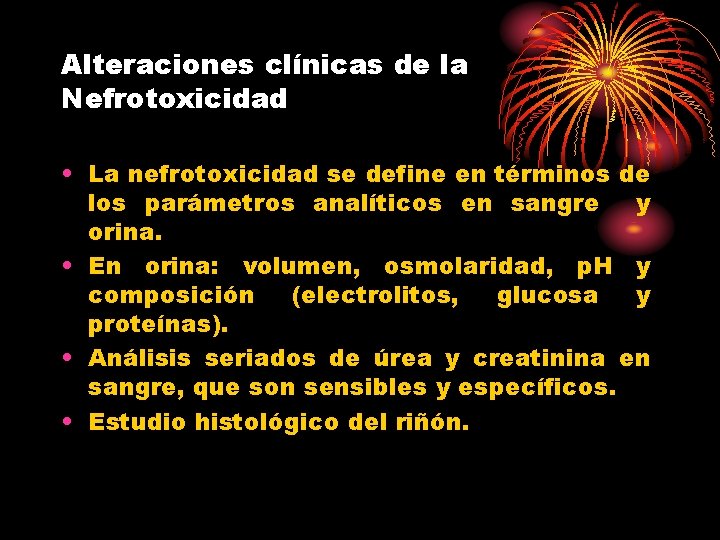 Alteraciones clínicas de la Nefrotoxicidad • La nefrotoxicidad se define en términos de los