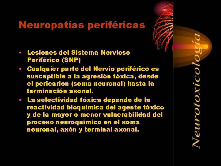 Neuropatías periféricas • Lesiones del Sistema Nervioso Periférico (SNP) • Cualquier parte del Nervio