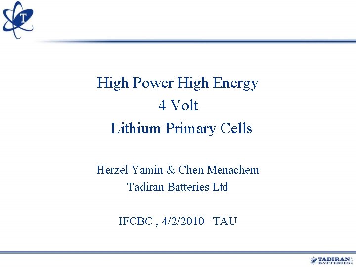 High Power High Energy 4 Volt Lithium Primary Cells Herzel Yamin & Chen Menachem High Power High Energy 4 Volt Lithium Primary Cells Herzel Yamin & Chen Menachem