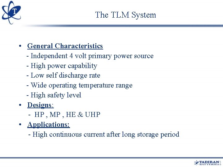 The TLM System • General Characteristics - Independent 4 volt primary power source - The TLM System • General Characteristics - Independent 4 volt primary power source -