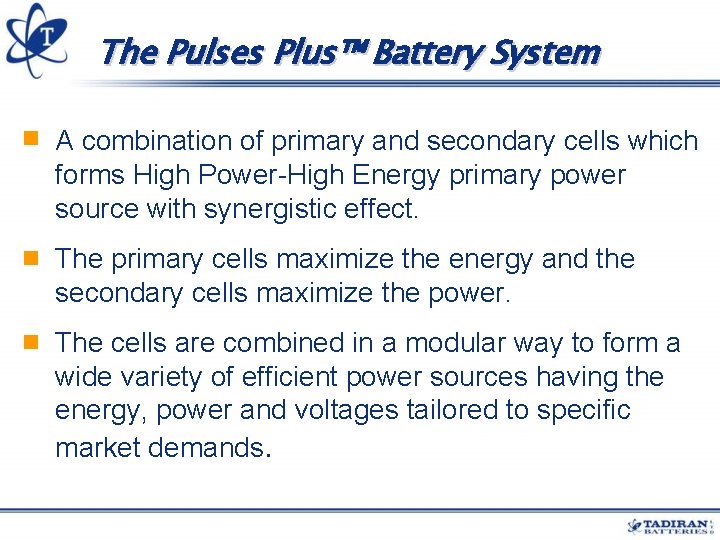 The Pulses Plus™ Battery System A combination of primary and secondary cells which forms The Pulses Plus™ Battery System A combination of primary and secondary cells which forms