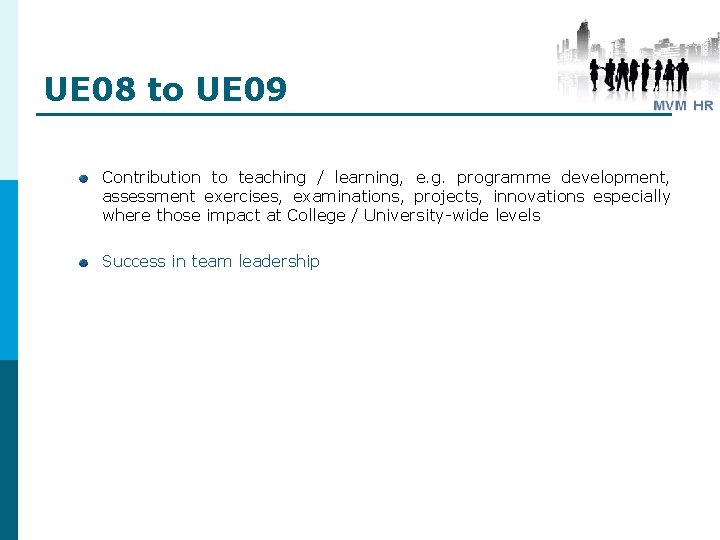 UE 08 to UE 09 Contribution to teaching / learning, e. g. programme development, UE 08 to UE 09 Contribution to teaching / learning, e. g. programme development,