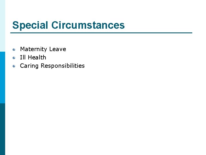 Special Circumstances Maternity Leave Ill Health Caring Responsibilities Special Circumstances Maternity Leave Ill Health Caring Responsibilities