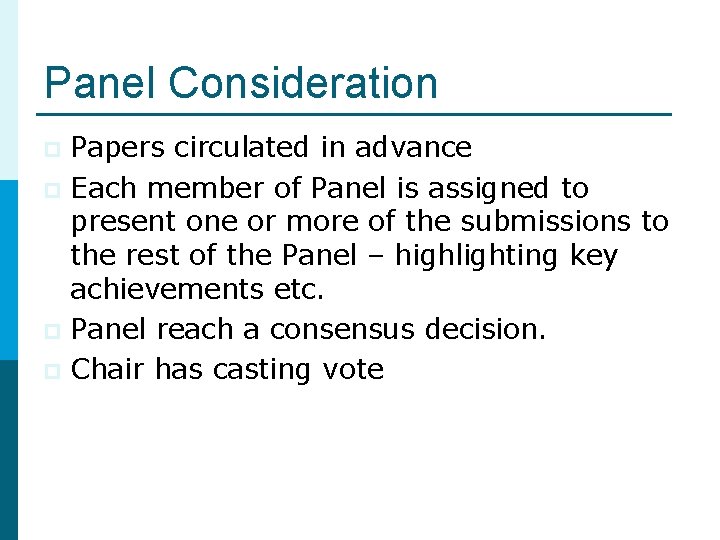 Panel Consideration Papers circulated in advance p Each member of Panel is assigned to Panel Consideration Papers circulated in advance p Each member of Panel is assigned to