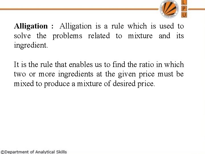 Alligation : Alligation is a rule which is used to solve the problems related