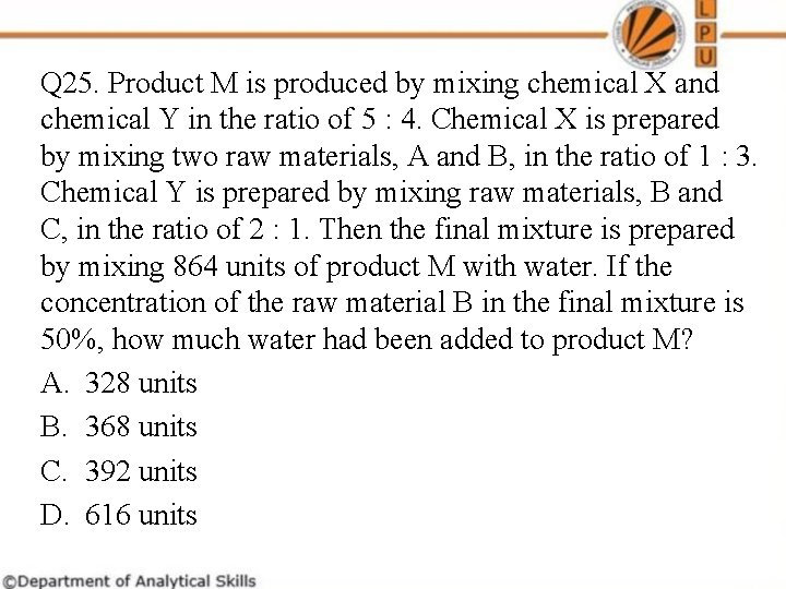 Q 25. Product M is produced by mixing chemical X and chemical Y in