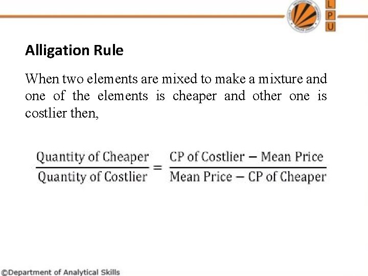 Alligation Rule When two elements are mixed to make a mixture and one of