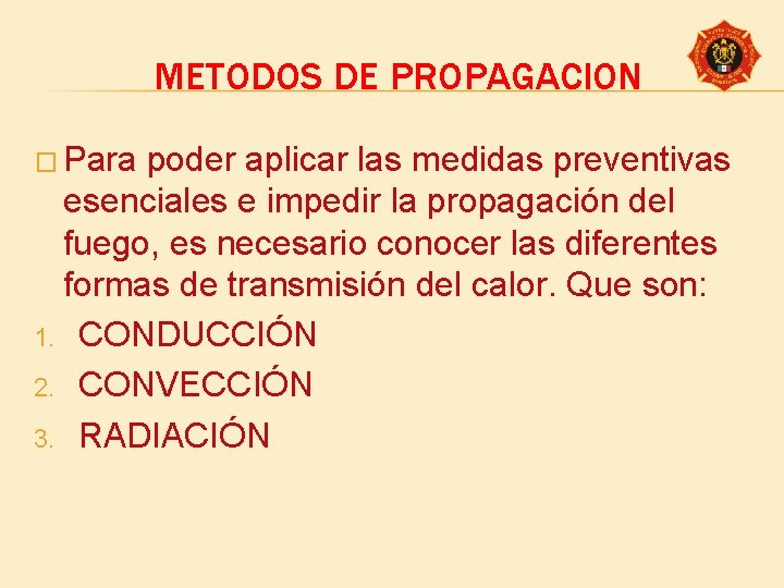 METODOS DE PROPAGACION � Para poder aplicar las medidas preventivas esenciales e impedir la