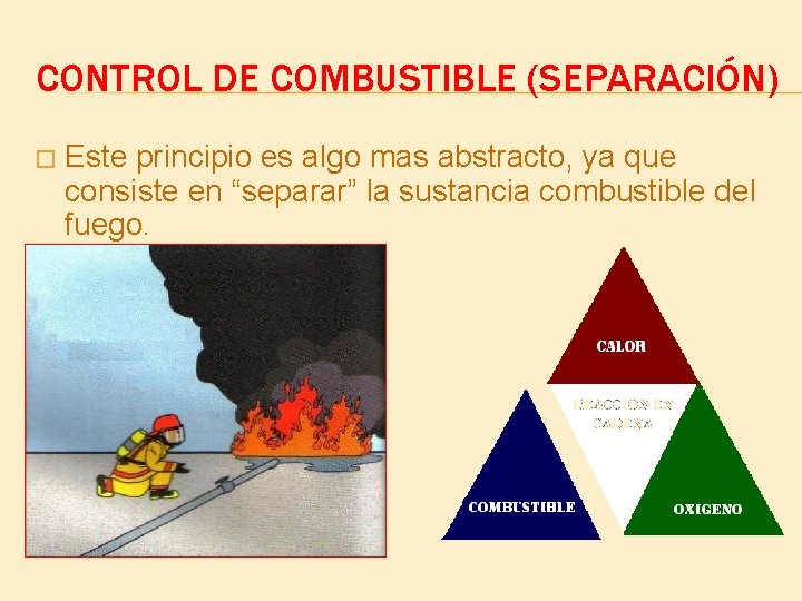 CONTROL DE COMBUSTIBLE (SEPARACIÓN) � Este principio es algo mas abstracto, ya que consiste