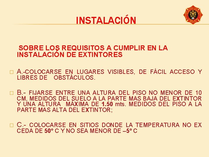 INSTALACIÓN SOBRE LOS REQUISITOS A CUMPLIR EN LA INSTALACIÓN DE EXTINTORES � A. -COLOCARSE