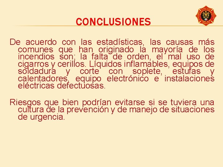 CONCLUSIONES De acuerdo con las estadísticas, las causas más comunes que han originado la