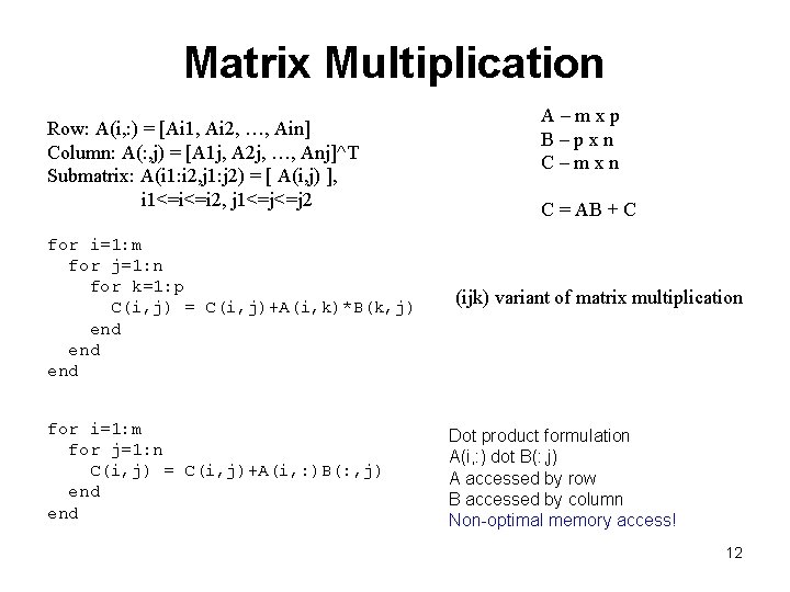Matrix Multiplication Row: A(i, : ) = [Ai 1, Ai 2, …, Ain] Column: