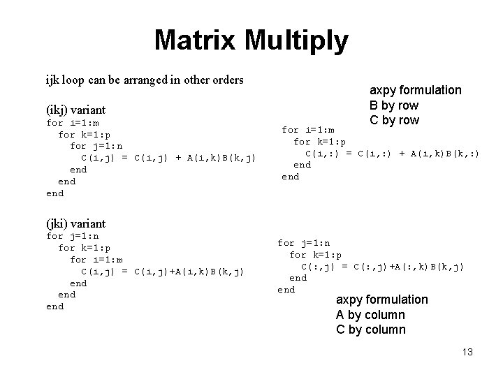 Matrix Multiply ijk loop can be arranged in other orders (ikj) variant for i=1: