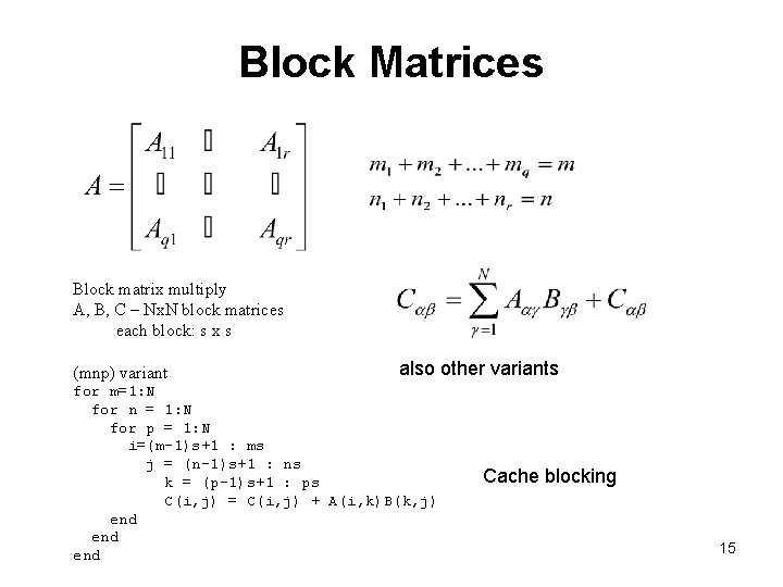 Block Matrices Block matrix multiply A, B, C – Nx. N block matrices each