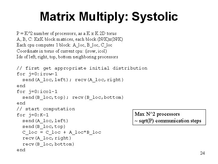 Matrix Multiply: Systolic P = K^2 number of processors, as a K x K