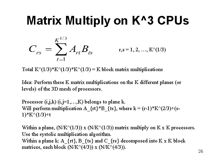Matrix Multiply on K^3 CPUs r, s = 1, 2, …, K^(1/3) Total K^(1/3)*K^(1/3)