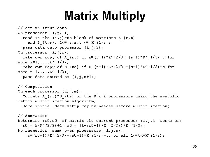 Matrix Multiply // set up input data On processor (i, j, 1), read in