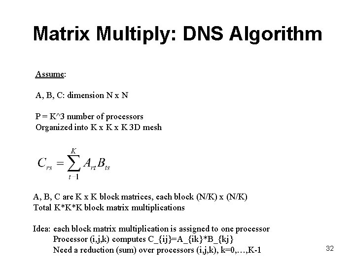 Matrix Multiply: DNS Algorithm Assume: A, B, C: dimension N x N P =