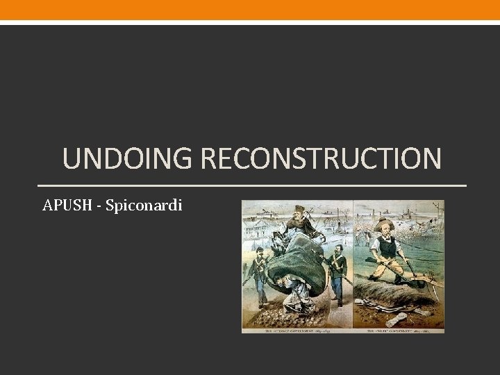 UNDOING RECONSTRUCTION APUSH - Spiconardi 