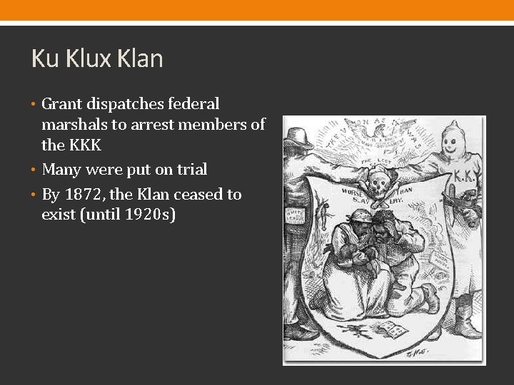 Ku Klux Klan • Grant dispatches federal marshals to arrest members of the KKK