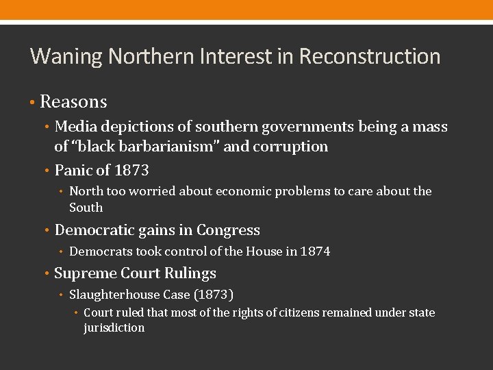 Waning Northern Interest in Reconstruction • Reasons • Media depictions of southern governments being