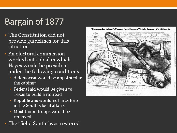 Bargain of 1877 • The Constitution did not provide guidelines for this situation •