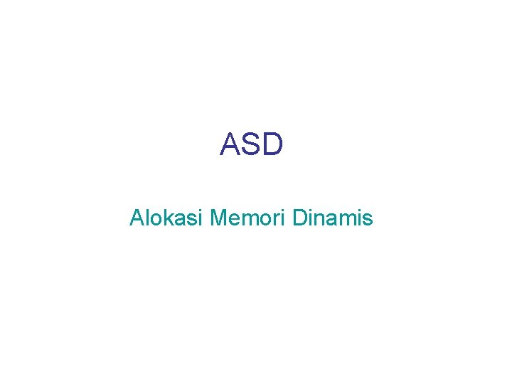 ASD Alokasi Memori Dinamis 