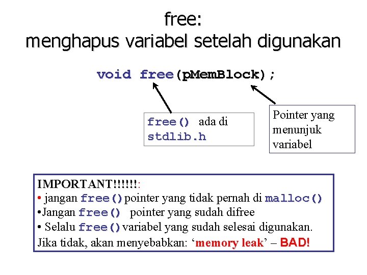 free: menghapus variabel setelah digunakan void free(p. Mem. Block); free() ada di stdlib. h