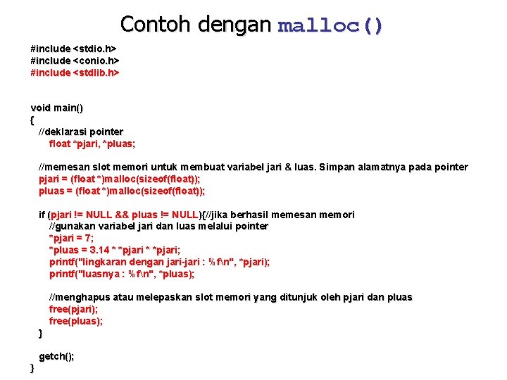 Contoh dengan malloc() #include <stdio. h> #include <conio. h> #include <stdlib. h> void main()