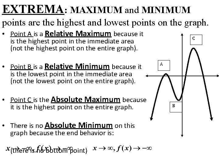 EXTREMA: MAXIMUM and MINIMUM points are the highest and lowest points on the graph.