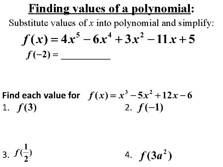 Finding values of a polynomial: Substitute values of x into polynomial and simplify: Find