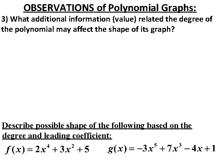 OBSERVATIONS of Polynomial Graphs: 3) What additional information (value) related the degree of the