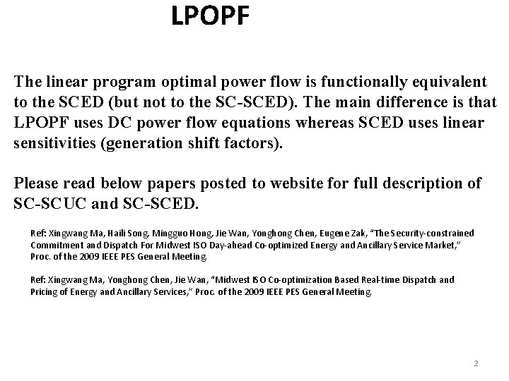 LPOPF The linear program optimal power flow is functionally equivalent to the SCED (but