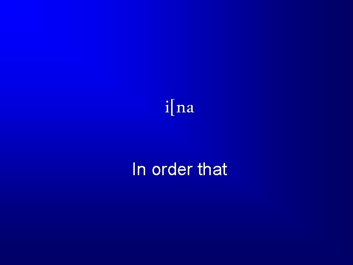i[na In order that 