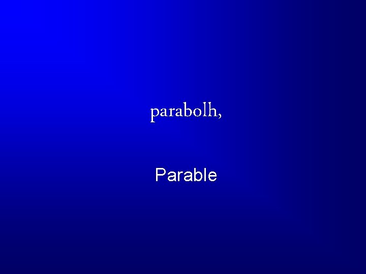 parabolh, Parable 
