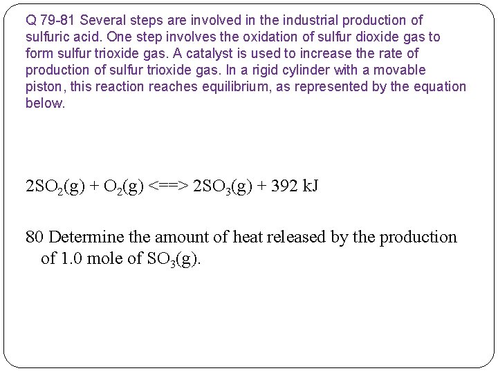 Q 79 -81 Several steps are involved in the industrial production of sulfuric acid.