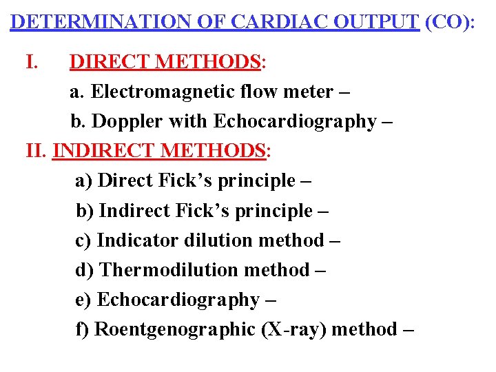 DETERMINATION OF CARDIAC OUTPUT (CO): I. DIRECT METHODS: a. Electromagnetic flow meter – b.