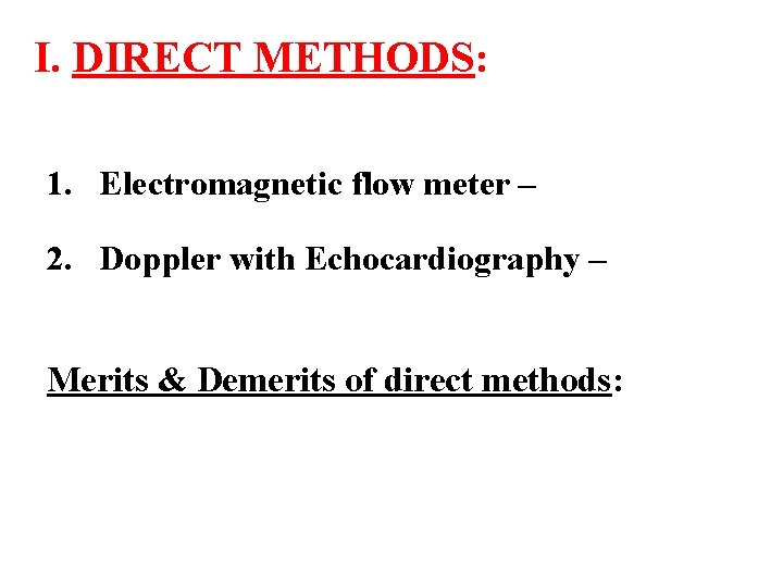 I. DIRECT METHODS: 1. Electromagnetic flow meter – 2. Doppler with Echocardiography – Merits