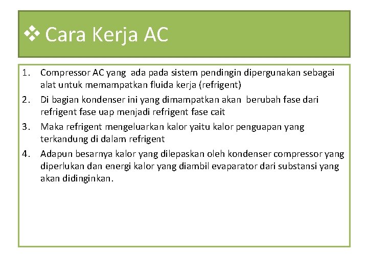 v Cara Kerja AC 1. Compressor AC yang ada pada sistem pendingin dipergunakan sebagai