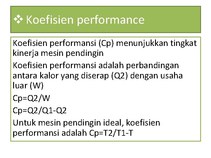 v Koefisien performance Koefisien performansi (Cp) menunjukkan tingkat kinerja mesin pendingin Koefisien performansi adalah