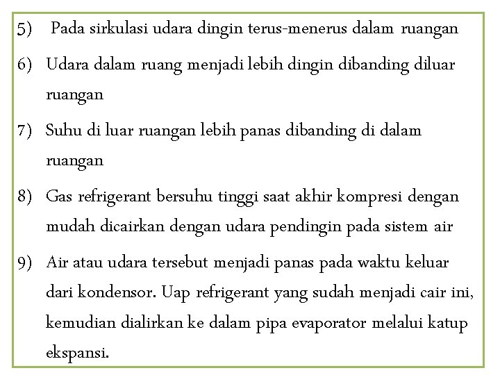 5) Pada sirkulasi udara dingin terus-menerus dalam ruangan 6) Udara dalam ruang menjadi lebih