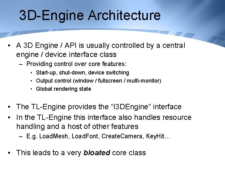 3 D-Engine Architecture • A 3 D Engine / API is usually controlled by