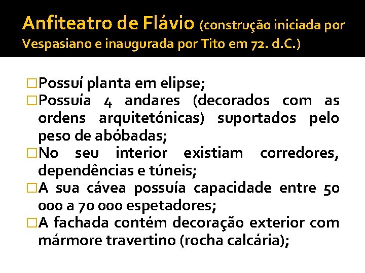 Anfiteatro de Flávio (construção iniciada por Vespasiano e inaugurada por Tito em 72. d.