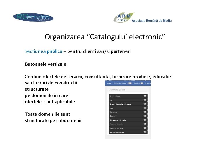 Organizarea “Catalogului electronic” Sectiunea publica – pentru clienti sau/si parteneri Butoanele verticale Contine ofertele Organizarea “Catalogului electronic” Sectiunea publica – pentru clienti sau/si parteneri Butoanele verticale Contine ofertele
